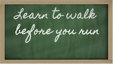 Walk Before You Run